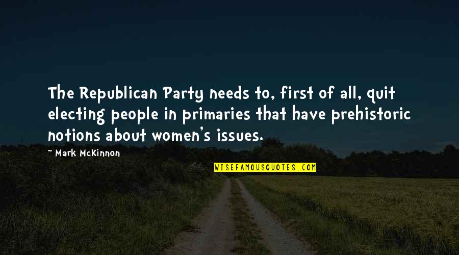 About Party Quotes By Mark McKinnon: The Republican Party needs to, first of all,