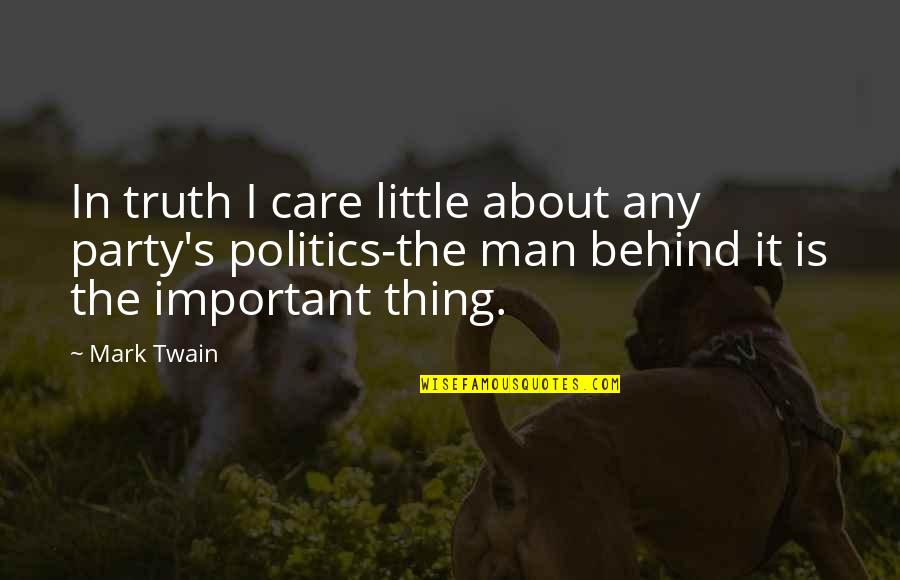 About Party Quotes By Mark Twain: In truth I care little about any party's
