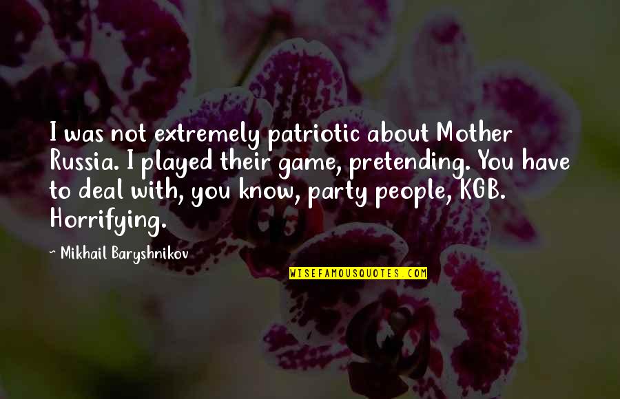 About Party Quotes By Mikhail Baryshnikov: I was not extremely patriotic about Mother Russia.