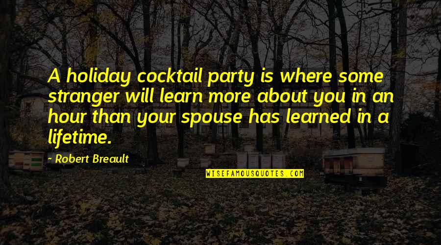 About Party Quotes By Robert Breault: A holiday cocktail party is where some stranger