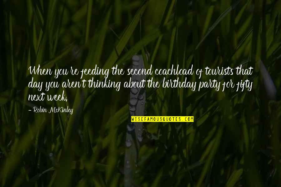 About Party Quotes By Robin McKinley: When you're feeding the second coachload of tourists