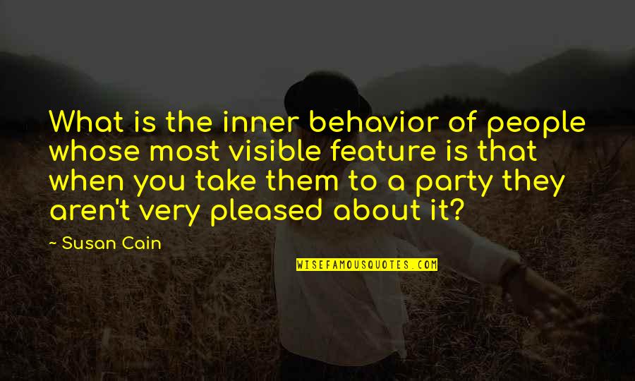 About Party Quotes By Susan Cain: What is the inner behavior of people whose