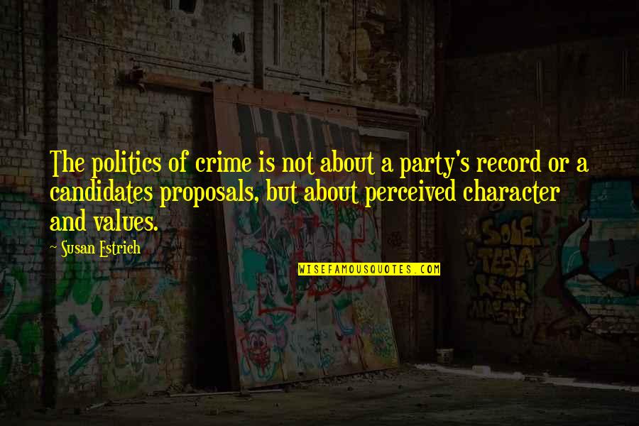 About Party Quotes By Susan Estrich: The politics of crime is not about a
