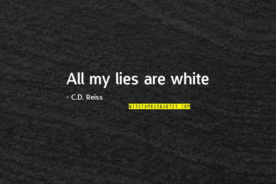 About Sunlight Quotes By C.D. Reiss: All my lies are white