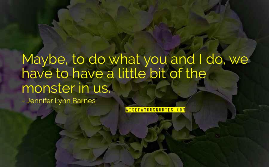 About Sunlight Quotes By Jennifer Lynn Barnes: Maybe, to do what you and I do,