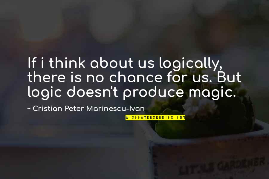 About Us Love Quotes By Cristian Peter Marinescu-Ivan: If i think about us logically, there is