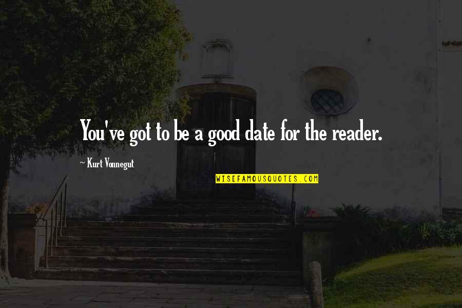 Aboutrika Skills Quotes By Kurt Vonnegut: You've got to be a good date for