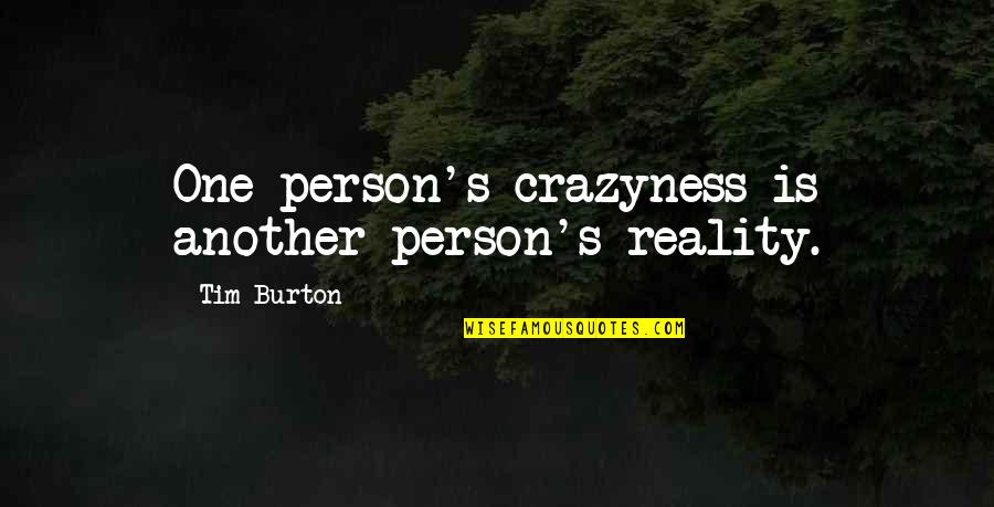 Abraham Lincoln Vampire Hunter Love Quotes By Tim Burton: One person's crazyness is another person's reality.