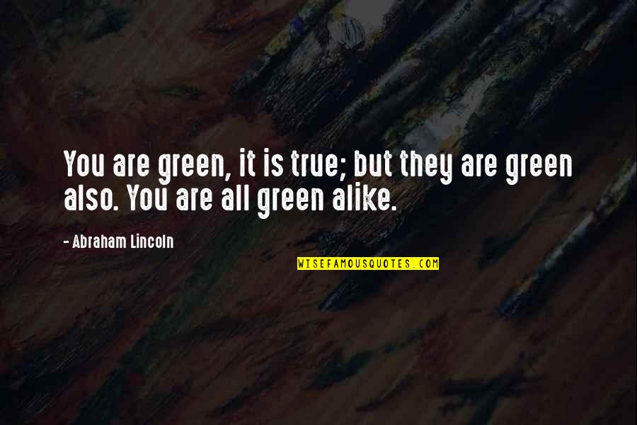 Abraham Lincoln War Quotes By Abraham Lincoln: You are green, it is true; but they