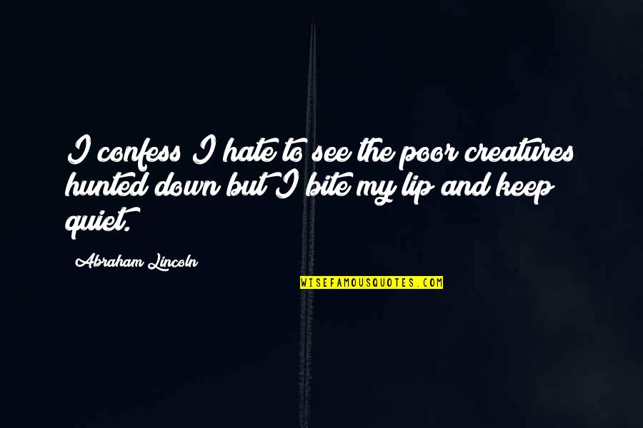 Abraham Lincoln War Quotes By Abraham Lincoln: I confess I hate to see the poor