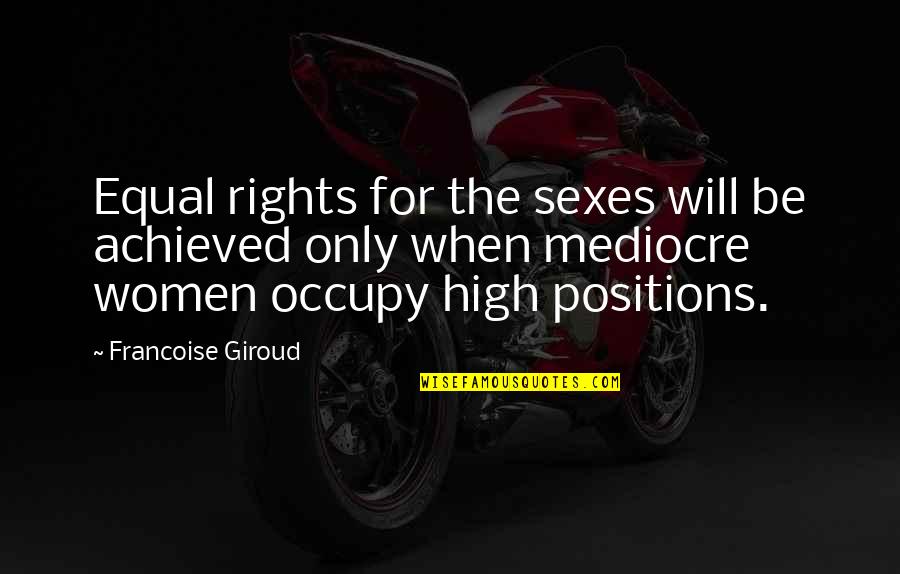 Abreos Quotes By Francoise Giroud: Equal rights for the sexes will be achieved