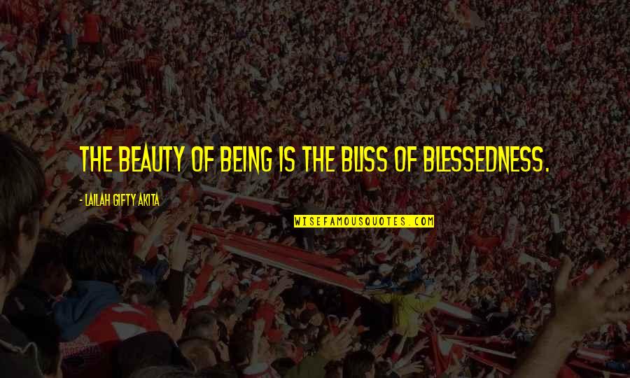 Abriana Oversized Quotes By Lailah Gifty Akita: The beauty of being is the bliss of