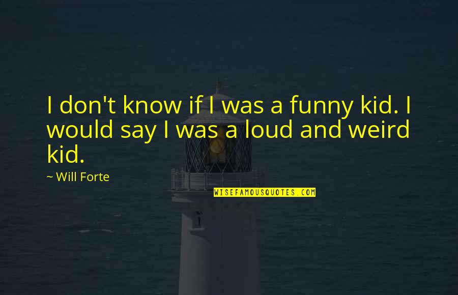 Abriana Oversized Quotes By Will Forte: I don't know if I was a funny