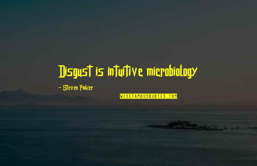 Abrianna Galleries Quotes By Steven Pinker: Disgust is intuitive microbiology