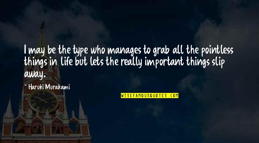 Abruption Of Placenta Quotes By Haruki Murakami: I may be the type who manages to