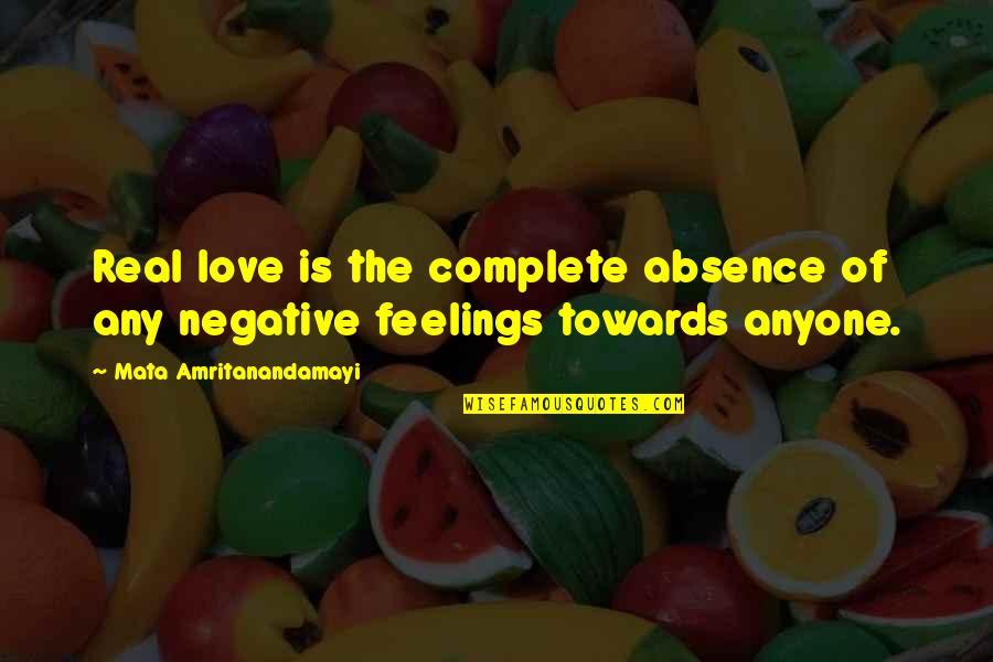 Absence Love Quotes By Mata Amritanandamayi: Real love is the complete absence of any