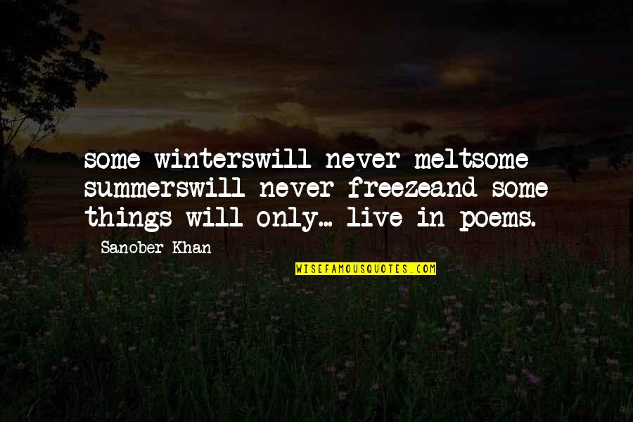 Absolvitur Quotes By Sanober Khan: some winterswill never meltsome summerswill never freezeand some