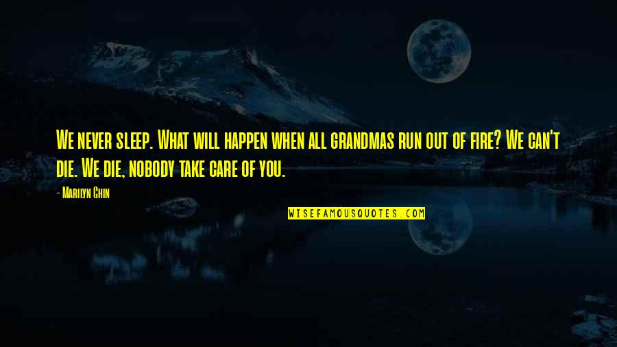 Abstemious Antonym Quotes By Marilyn Chin: We never sleep. What will happen when all