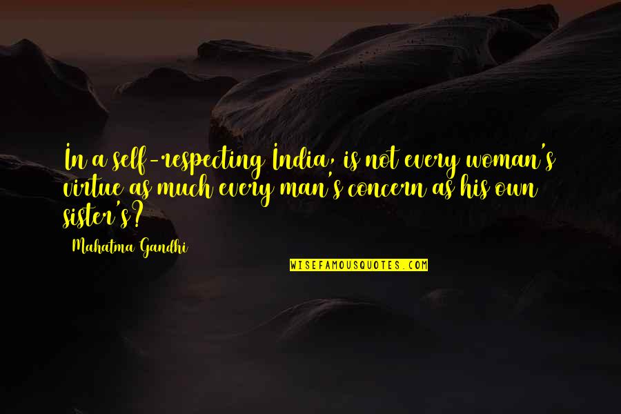 Abstractos Definicion Quotes By Mahatma Gandhi: In a self-respecting India, is not every woman's