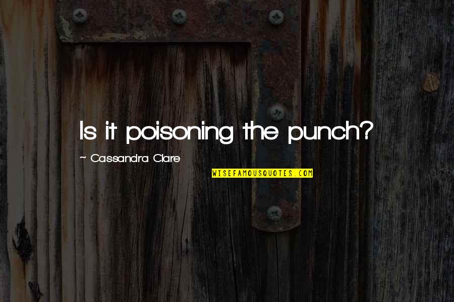 Abstraite Blue Quotes By Cassandra Clare: Is it poisoning the punch?