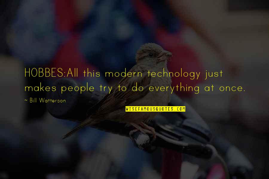 Absurd Quotes By Bill Watterson: HOBBES:All this modern technology just makes people try