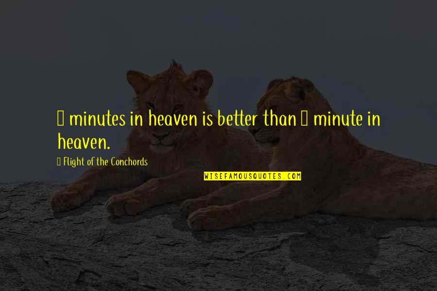 Absurd Quotes By Flight Of The Conchords: 2 minutes in heaven is better than 1