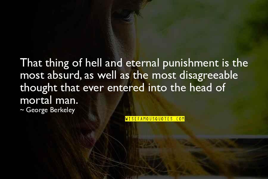Absurd Quotes By George Berkeley: That thing of hell and eternal punishment is