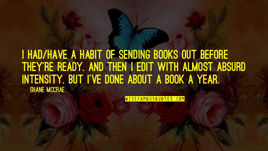 Absurd Quotes By Shane McCrae: I had/have a habit of sending books out