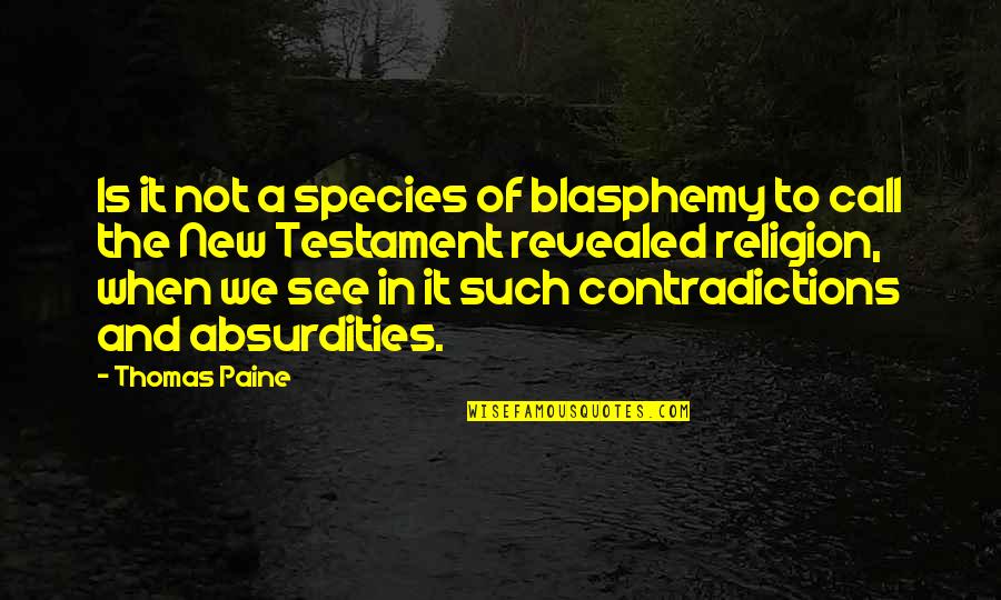Absurd Quotes By Thomas Paine: Is it not a species of blasphemy to