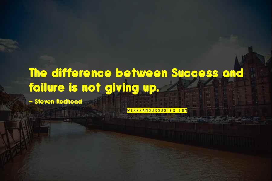 Abu Ghazaleh Quotes By Steven Redhead: The difference between Success and failure is not