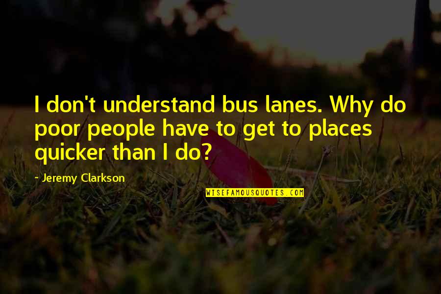 Abunch Of Puppies Quotes By Jeremy Clarkson: I don't understand bus lanes. Why do poor