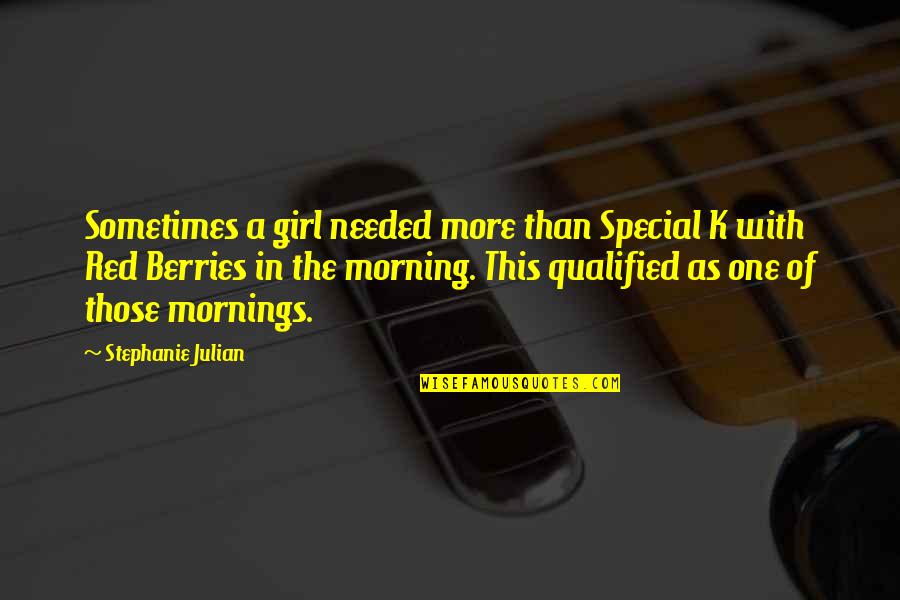 Abundancia Consulting Quotes By Stephanie Julian: Sometimes a girl needed more than Special K