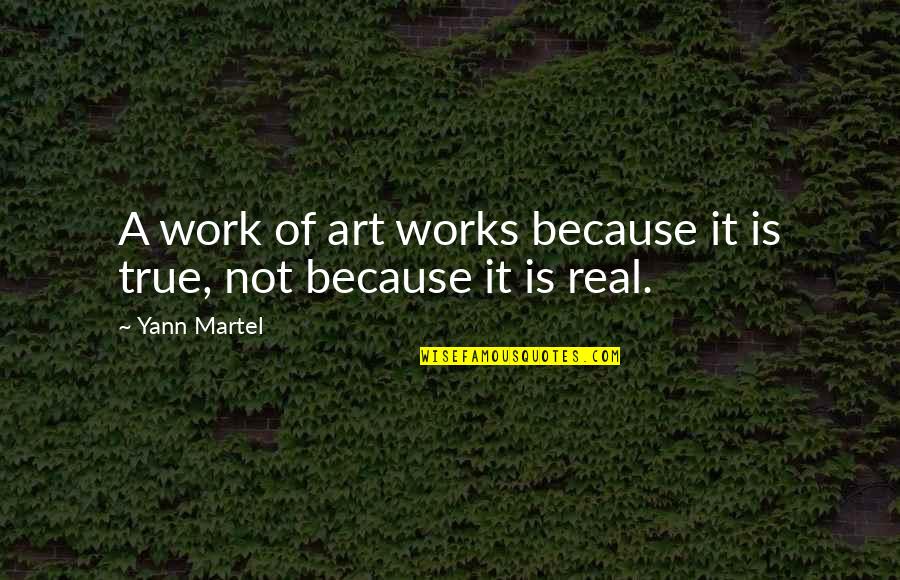 Abundancia Consulting Quotes By Yann Martel: A work of art works because it is