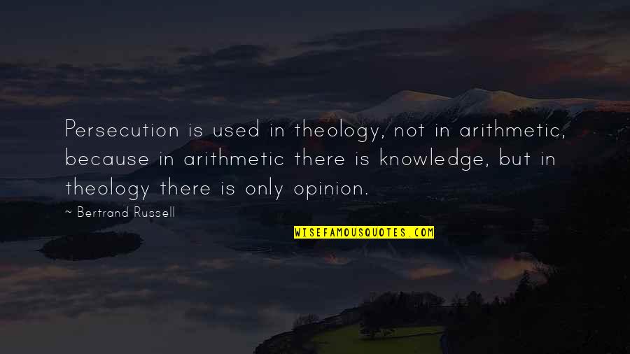 Abuse Picture Quotes By Bertrand Russell: Persecution is used in theology, not in arithmetic,