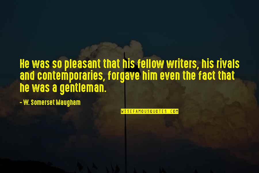 Abusive Husbands Quotes By W. Somerset Maugham: He was so pleasant that his fellow writers,