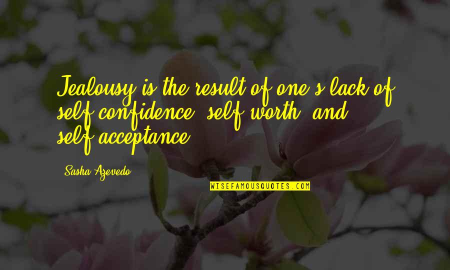 Abweisend Ruppig Quotes By Sasha Azevedo: Jealousy is the result of one's lack of