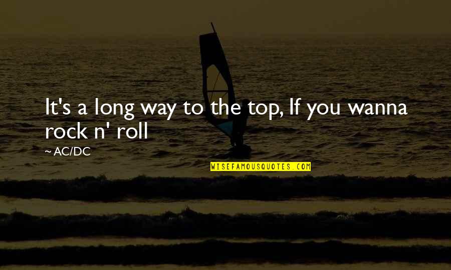 Ac Dc Lyrics Quotes By AC/DC: It's a long way to the top, If