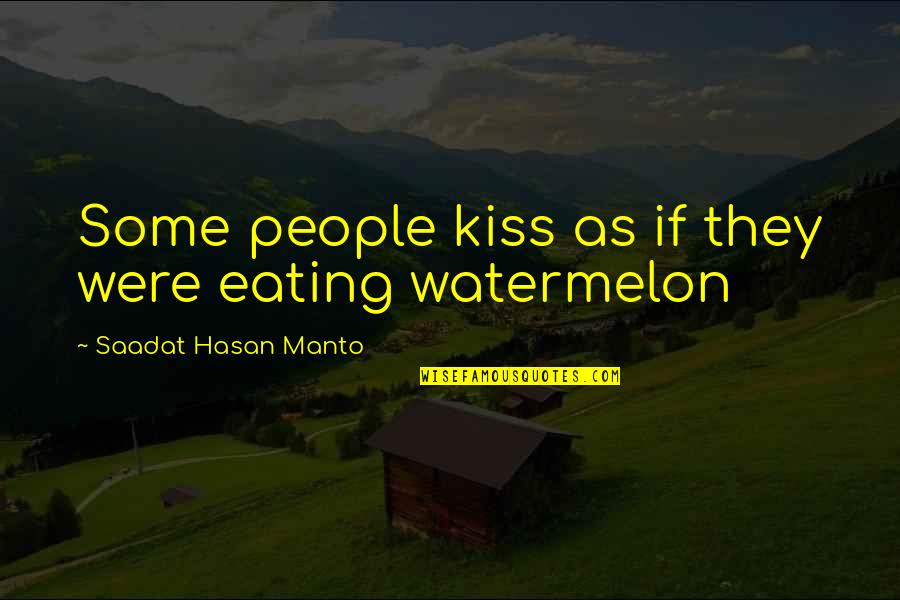 Acabei De Fazer Quotes By Saadat Hasan Manto: Some people kiss as if they were eating