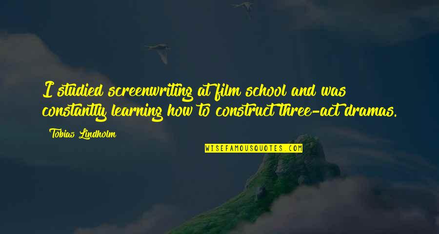 Academias De Conduccion Quotes By Tobias Lindholm: I studied screenwriting at film school and was