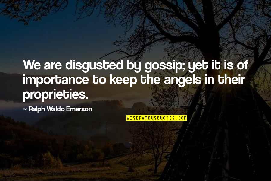 Acari Light Quotes By Ralph Waldo Emerson: We are disgusted by gossip; yet it is