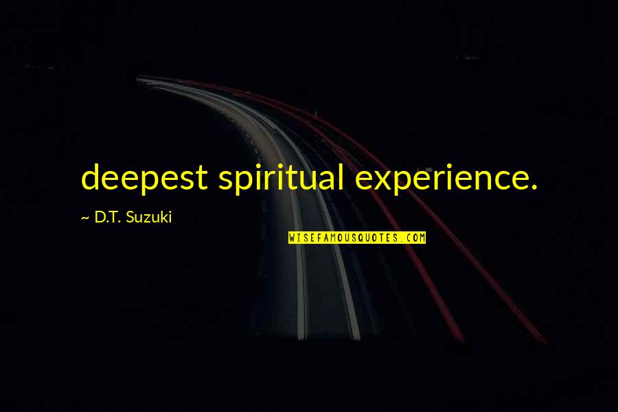 Accedian Quotes By D.T. Suzuki: deepest spiritual experience.