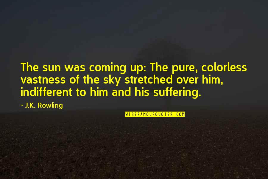 Accedian Quotes By J.K. Rowling: The sun was coming up: The pure, colorless