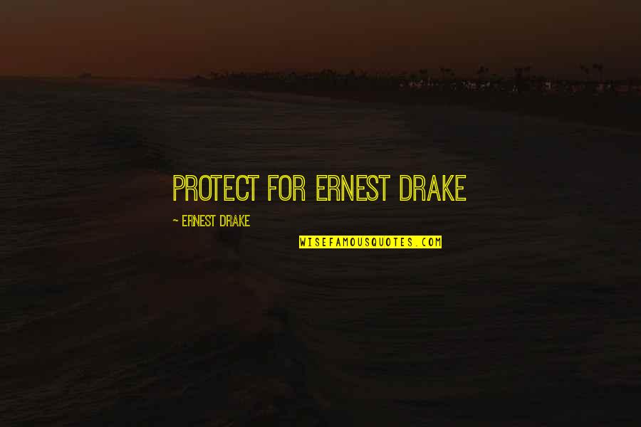 Accelerate Book Quotes By Ernest Drake: Protect for ernest drake