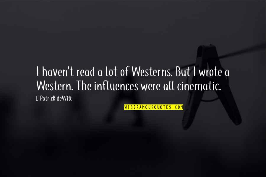 Accept And Expect Quotes By Patrick DeWitt: I haven't read a lot of Westerns. But