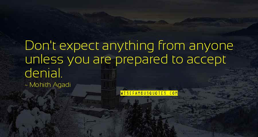 Accept Life Quotes By Mohith Agadi: Don't expect anything from anyone unless you are