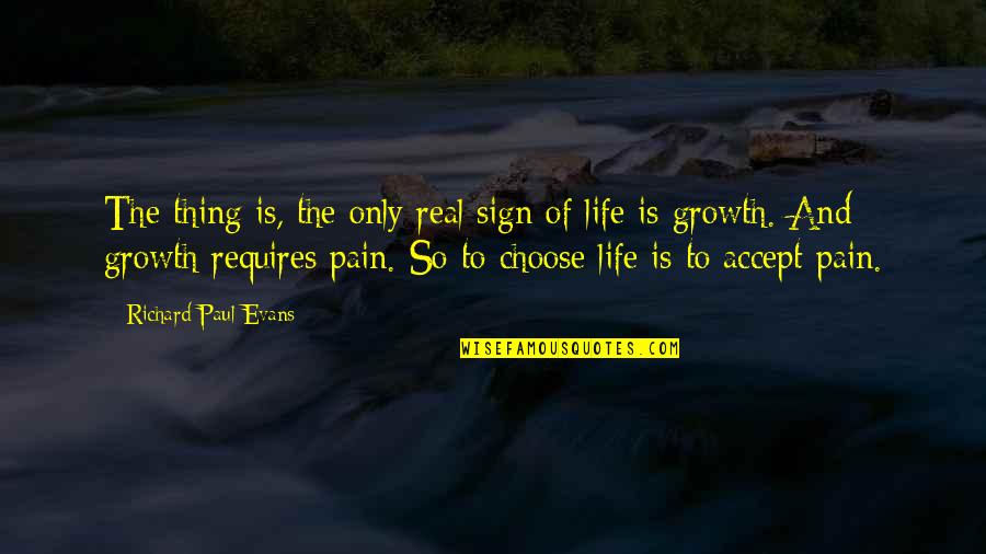 Accept Life Quotes By Richard Paul Evans: The thing is, the only real sign of