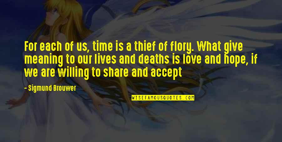 Accept Life Quotes By Sigmund Brouwer: For each of us, time is a thief