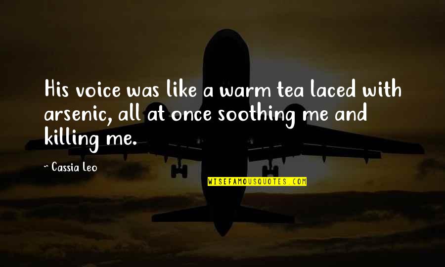 Accepting The Fact Quotes By Cassia Leo: His voice was like a warm tea laced