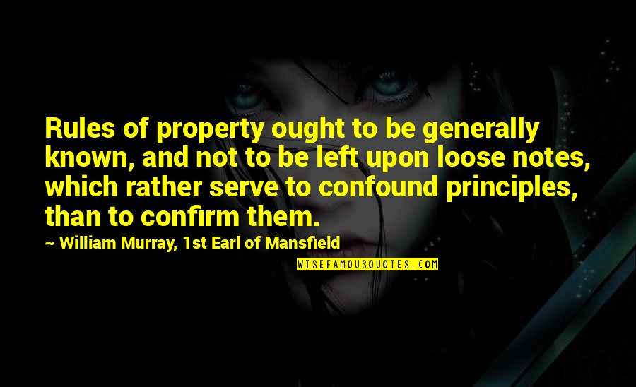 Accidentalmente En Quotes By William Murray, 1st Earl Of Mansfield: Rules of property ought to be generally known,