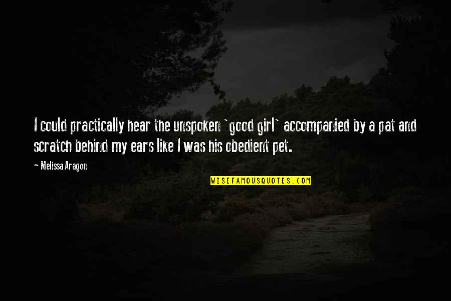 Accompanied By Quotes By Melissa Aragon: I could practically hear the unspoken 'good girl'